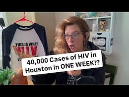 40K Cases of HIV in Houston in 1 WEEK??