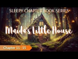 Chapter Book for Sleep: Drift Off with 'MAIDA'S LITTLE HOUSE' - Chapters 11-15