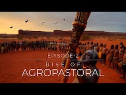 Global History of Architecture--EP--2--Rise of Agropastoral Societies-From Hunters to Farmers