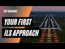 Your First ILS Training Approach | Instrument Flight Training | ILS Approach