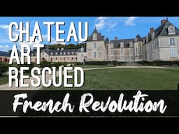 Rescued Art: Hidden Treasures Of Chateau De Gizeux From The French Revolution!