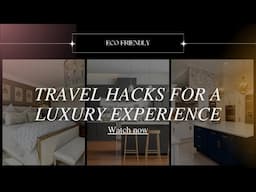 7 Best Eco-Friendly Travel Hacks for a Luxury Experience