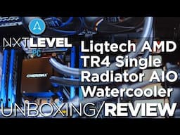 Liqtech AMD TR4 Single Radiator AIO Watercooler Unboxing and Review