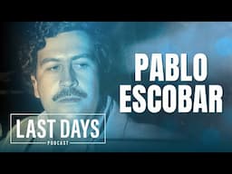 Ep. 101 - Pablo Escobar | Last Days Podcast