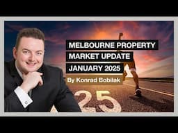 Melbourne Property Market Update January 2025 - By Konrad Bobilak