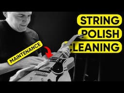 How I Maintain, Clean, and Restring My Guitar