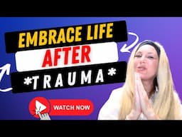 Embrace life after trauma