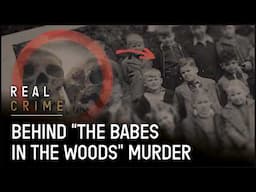 Behind The Tragic Babes in the Woods Case and Other Horrific Murders