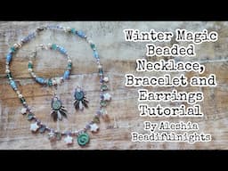 Winter Magic Beaded Necklace, Bracelet and Earrings Tutorial