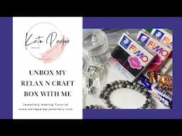 Unboxing my Relax n Craft monthly subscription box - Jewellery Making - Polymer Clay