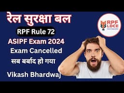 RPF Rule-72 ASI Exam 2024 Cancelled , What Happen By Vikash Bhardwaj