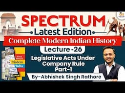 Modern Indian History | Lec-26 | Legislative Acts Under Company Rule Part | StudyIQ IAS