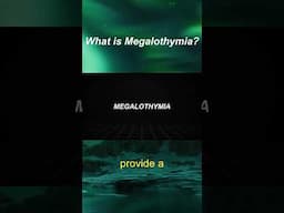 What is Megalothymia?