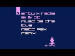 Arty, BT & Nadia Ali - Must Be The Love (Matt Fax Remix)