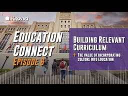 Education Connect: The Importance of Building Relevant Curriculum