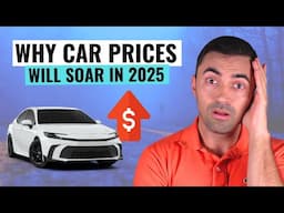 CRISIS! Why Car Prices Are Going Up In 2025