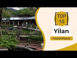 Top 10 Best Tourist Places to Visit in Yilan | Taiwan - English