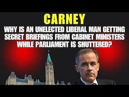 Carney: Why is an unelected Liberal man getting secret briefings while Parliament is shuttered?