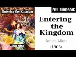 Entering the Kingdom by James Allen | Full Audiobook