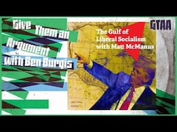 Season 7 Episode 1: The Gulf of Liberal Socialism (ft. Matt McManus)