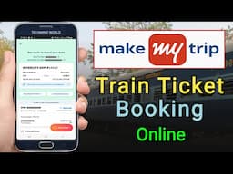 Make My Trip se Train Ticket kaise book kare | How to Book Rail Ticket Online | MakeMyTrip |