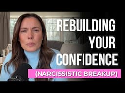 How to Rebuild Confidence After a Narcissistic Breakup