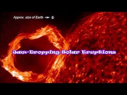 Jaw-Dropping Solar Eruptions