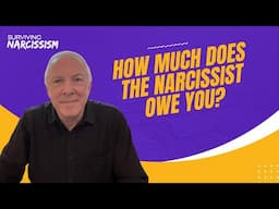 How Much Does The Narcissist Owe You?