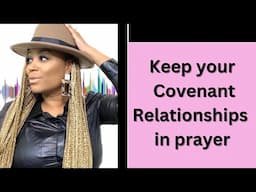 Keep your Covenant Relationships In Prayer