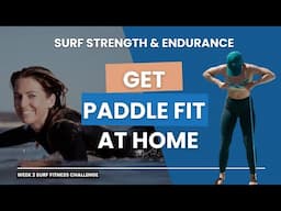 Surf Paddle Strength, Endurance & Mobility with Resistance Bands | Week 2/4 Surf Fitness Challenge