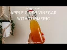 Apple Cider Vinegar with Turmeric (Anti-Inflammatory!)