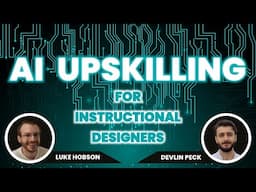 AI Upskilling for Instructional Designers | Live Q&A with Luke Hobson