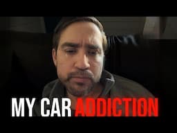 I Have A Car Addiction Problem & Need Help 😭