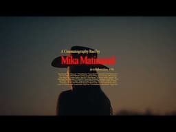 A Cinematography Reel by Mika Matinazad