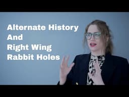 Alternate History And its Right Wing Rabbit Hole | Mia Mulder