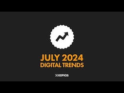 Top 10 Digital Trends: July 2024