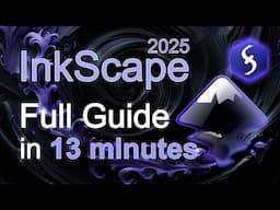 InkScape - Tutorial for Beginners in 13 MINUTES !  [ FULL GUIDE 2025 ]