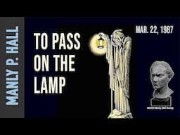 Manly P. Hall: To Pass on the Lamp