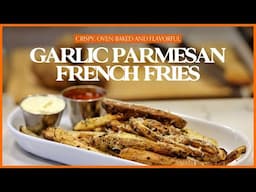 Oven-Baked Garlic Parmesan Fries | The BEST at home fries!