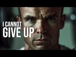 I CANNOT GIVE UP - Best Motivational Speech