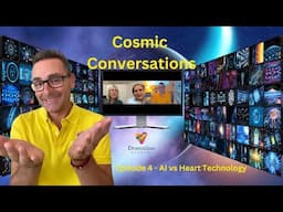 Cosmic Conversations  Episode 4 (AI vs Heart Technology)