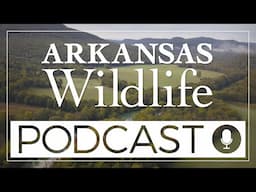 Arkansas Wildlife Podcast Episode 60- Operations Division