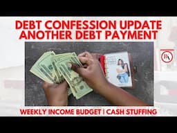 Debt Confession Update | Another Debt Payment | Weekly Income Budget | Cash Stuffing