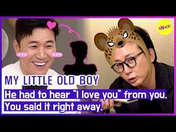 [MY LITTLE OLD BOY] He had to hear "I love you" from you. You said it right away. (ENGSUB)