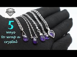 5 Ways to Wrap a Briolette Crystal Pendant