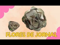 DIY - FLORES DE JORNAL - 2 Modelos Diferentes