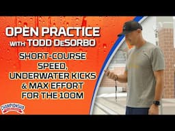 Open Practice with Todd DeSorbo: Short-Course Speed, Underwater Kicks & Max Effort for the 100m