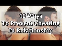 10 Ways To Prevent Cheating In Relationship