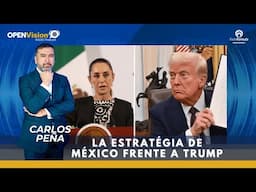 Carlos Peña: La estrategia de México frente a Trump: Negociación, poder y riesgos.