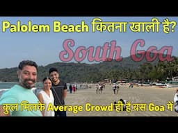 Kul Milake Average Crowd hai abhi Goa me || Palolem Beach Crowd in January 2025 || Harry Dhillon